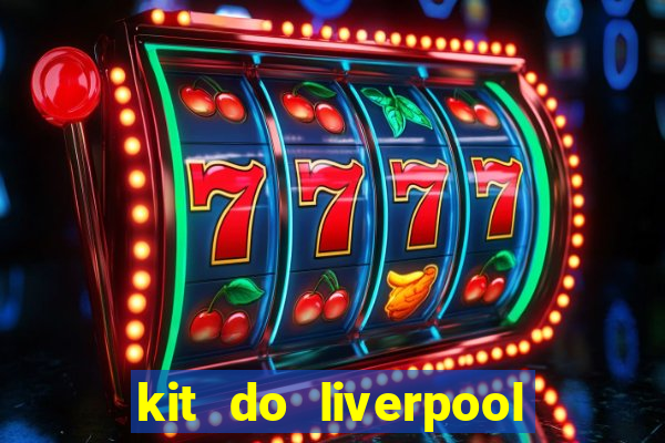 kit do liverpool dls 19